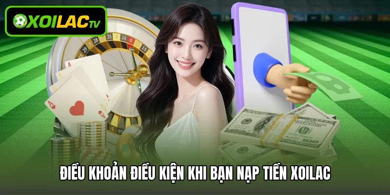 Điều khoản điều kiện khi bạn nạp tiền Xoilac