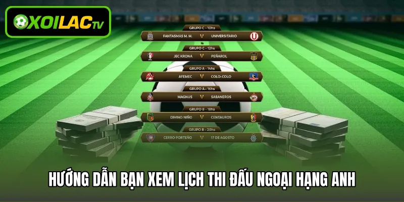 Hướng dẫn bạn xem lịch thi đấu Ngoại hạng Anh