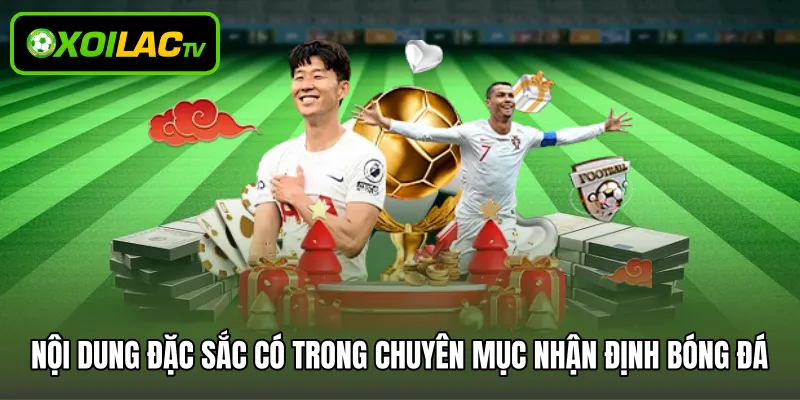 Nội dung đặc sắc có trong chuyên mục nhận định bóng đá