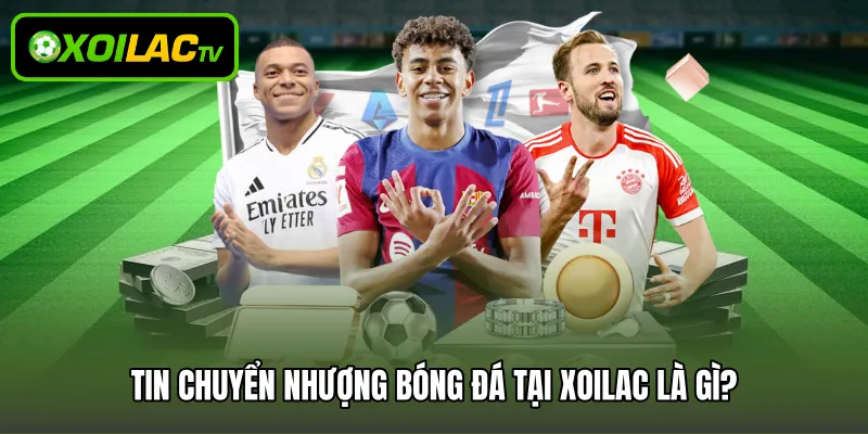 Tin chuyển nhượng bóng đá tại Xoilac là gì?